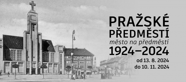 Pražské Předměstí 1924-2024 - město na předměstí - výstava