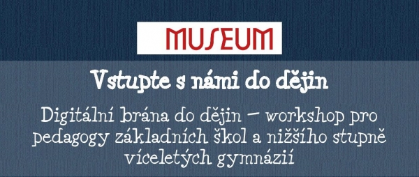 Vstupte s námi do dějin - workshop pro pedagogy