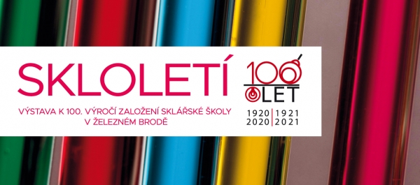 SKLOLETÍ / 100 let sklářské školy v Železném Brodě